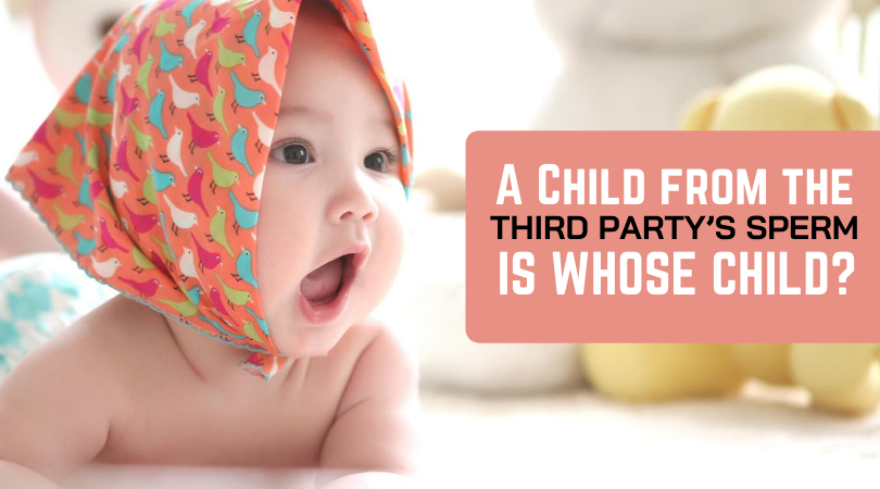 A child from the third party’s sperm is whose child?