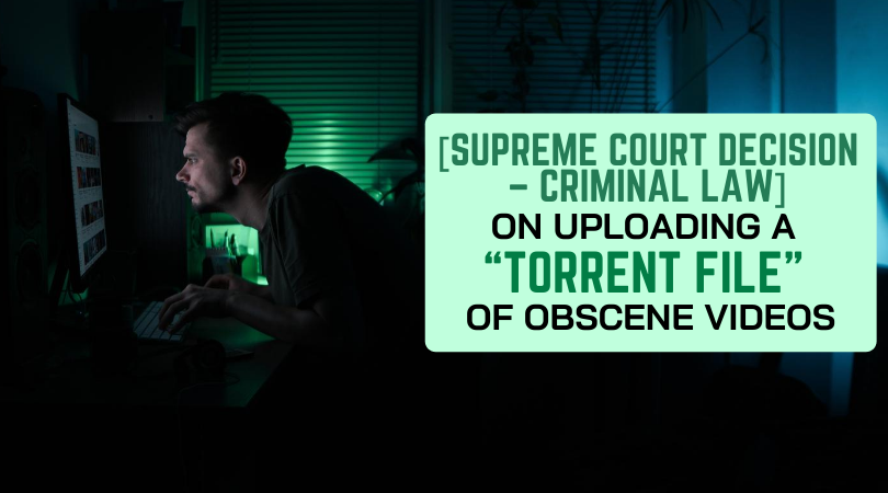 [Supreme Court Decision – Criminal Law] – On Uploading a “Torrent File” of Obscene Videos